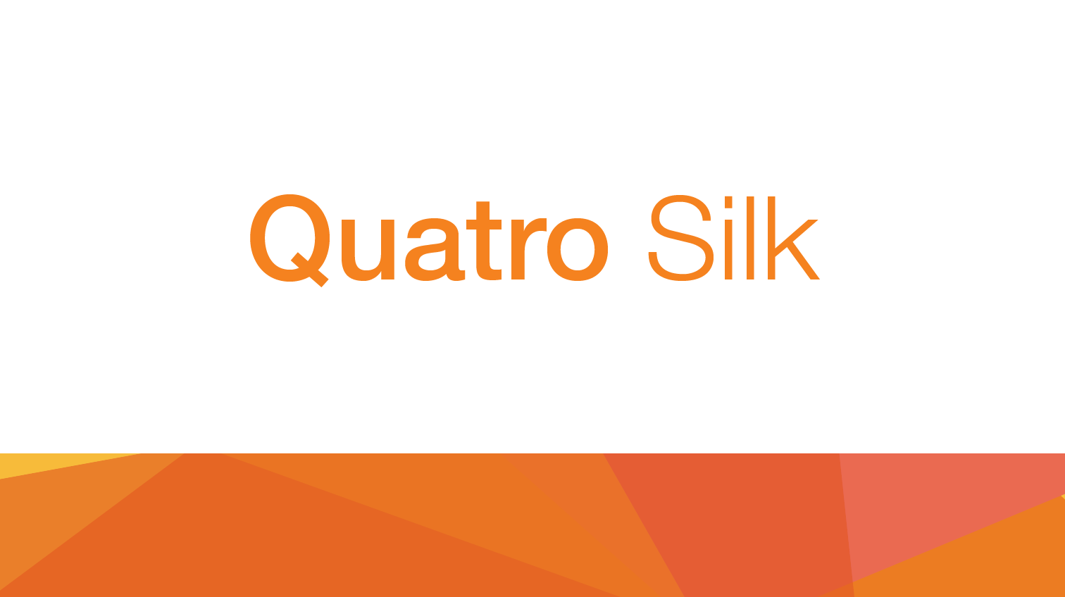 Quatro Silk