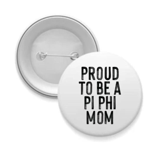 Sarahndipity Shop Sorority Mom Pinback Buttons - Proud to Be