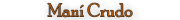 Maní Crudo